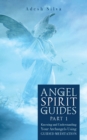 Image for Angel Spirit Guides - : - Part I Learn to Call, Connect, and Heal With Your Guardian Angel