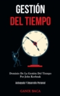 Image for Gestion Del Tiempo : Dominio De La Gestion Del Tiempo Por John Korhnak (Autoayuda Y Desarrollo Personal)