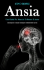 Image for Ansia : Una guida per attacchi di panico e ansia (Come superare il disturbo e conseguire gli obiettivi della tua vita)