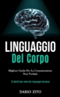 Image for Linguaggio Del Corpo : Migliore guida per la comunicazione non verbale (10 abilita non-ovvie del linguaggio corporeo)