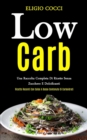 Image for Low Carb : Una raccolta completa di ricette senza zucchero e dolcificanti (Ricette recenti con salse a basso contenuto di carboidrati)