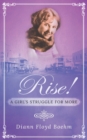 Image for Rise! A Girl&#39;s Struggle for More