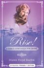 Image for Rise! A Girl&#39;s Struggle for More - Dyslexia friendly edition