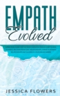 Image for Empath Evolved A Practical Guide for The Highly Sensitive Person (HSP) To Heal Yourself, Recover From Toxic Relationships, Thrive In Intimate Relationships and Succeed In Your Dream Career