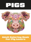 Image for Pigs : Adult Coloring Book for Pig Lovers