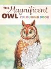 Image for The Magnificent Owl Colouring Book : Fun and Relaxing Therapy to Relieve Stress and Anxiety