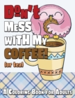 Image for Don&#39;t Mess With My Coffee! (Or Tea)