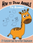 Image for How to Draw Animals for Beginners : 40 Drawings with Step-by-Step Instructions