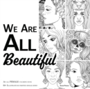 Image for We Are ALL Beautiful - An All Female Coloring Book