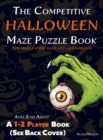 Image for The Competitive Halloween Maze Puzzle Book : A 1-2 Player Book Where the Mazes Start Easy and Get Harder (See Back Cover) - Ages 8 to Adult