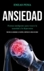 Image for Ansiedad : Formas inteligentes para vencer la ansiedad y la depression (Derrota la ansiedad y el estres y disfruta tu vida sin dolor)