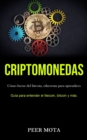 Image for Criptomonedas : Como lucrar del bitcoin, ethereum para aprendices (Guia para entender el litecoin, bitcoin y mas.)