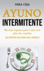Image for Ayuno Intermitente : Recetas veganas para 1 mes con plan de comidas (Guia definitiva para perder peso y adelgazar)