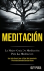 Image for Meditacion : La Mejor Guia De Meditacion Para La Meditacion (Una Guia Paso A Paso A Estar Mas Consciente Y Profunda Conexion Contigo Mismo)