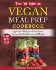 Image for The 30-Minute Vegan Meal Prep Cookbook