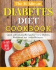 Image for The 30-Minute Diabetes Diet Plan Cookbook : Quick and Delicious Recipes for Type 2 Diabetes, Prediabetes, and Insulin Resistance