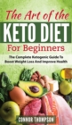 Image for The Art of the Keto Diet for Beginners : The Complete Ketogenic Guide to Boost Weight Loss and Improve Health