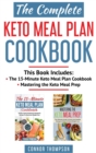 Image for The Complete Keto Meal Plan Cookbook : Includes The 15-Minute Keto Meal Plan Cookbook &amp; Mastering the Keto Meal Prep