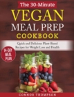 Image for The 30-Minute Vegan Meal Prep Cookbook