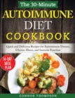 Image for The 30-Minute Autoimmune Diet Cookbook : Quick and Delicious Recipes for Autoimmune Disease, Chronic Illness, and Immune Function