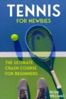 Image for Tennis for Newbies: The Ultimate Crash Course for Beginners