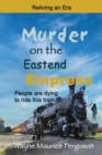 Image for Murder on the Eastend Empress : Reliving an Era