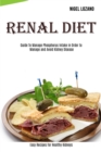 Image for Renal Diet : Guide To Manage Phosphorus Intake in Order to Manage and Avoid Kidney Disease (Easy Recipes for Healthy Kidneys)