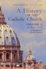 Image for A History of the Catholic Church : Vol.2: The Modern Period Contemporary Church History