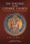 Image for The Teaching of the Catholic Church : Volume 1: A Summary of Catholic Doctrine