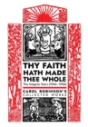 Image for Thy Faith Hath Made Thee Whole : The Integrity Years (1946-1956)