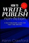 Image for How To Write and Publish Non-Fiction : a Self-Publishing Guide for First-Time Writers
