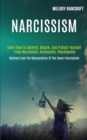 Image for Narcissism : Learn How to Identify, Disarm, and Protect Yourself From Narcissists, Sociopaths, Psychopaths (Healing From the Manipulation of the Covert Narcissism)