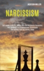 Image for Narcissism : Self Esteem Guide for Dealing With the Narcissistic Personality and Escaping From a Codependent Relationship and Healing From Narcissistic Abuse
