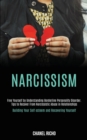 Image for Narcissism : Free Yourself by Understanding Borderline Personality Disorder. Tips to Recover From Narcissistic Abuse in Relationships (Building Your Self-esteem and Recovering Yourself)