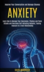 Image for Anxiety : Learn How to Manage Your Depression, Phobias and Panic Attacks and Overcome Self-defeating Behavior, Feeling Insecure in a Toxic Relationship (Improve Your Conversation and Manage Shyness)
