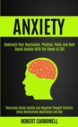 Image for Anxiety Therapy : Dominate Your Depression, Phobias, Panic and Beat Social Anxiety With the Power of Cbt (Overcome Social Anxiety and Negative Thought Patterns Using Mindfulness Meditation and Nlp)