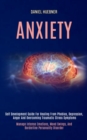 Image for Anxiety : Self Development Guide for Healing From Phobias, Depression, Anger and Overcoming Traumatic Stress Symptoms (Manage Intense Emotions, Mood Swings, and Borderline Personality Disorder)