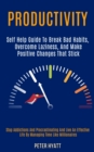 Image for Productivity : Self Help Guide to Break Bad Habits, Overcome Laziness, and Make Positive Changes That Stick (Stop Addictions and Procrastinating and Live an Effective Life by Managing Time Like Millio