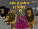Image for Arrojado a los leones : Daniel y los leones