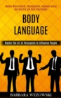 Image for Body Language : Master Mind Control, Manipulation, Hypnosis Using Nlp Secrets and Dark Psychology (Master the Art of Persuasion to Influence People)