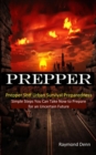 Image for Prepper : Simple Steps You Can Take Now to Prepare for an Uncertain Future (Prepper Shtf Urban Survival Preparedness)