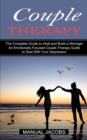 Image for Couple Therapy : An Emotionally Focused Couple Therapy Guide to Deal With Your Depression (The Complete Guide to Heal and Build a Stronger)