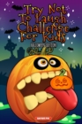 Image for Try Not To Laugh Challenge For Kids : The Halloween Trick or Treat Edition Interactive Joke Book For Boys and Girls Filled With Spooktacular Riddles, Fa-boo-lous Puns, Fang-tastic Knock Knock Jokes an
