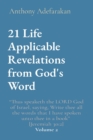 Image for 21 Life Applicable Revelations from God&#39;s Word : Thus speaketh the LORD God of Israel, saying, Write thee all the words that I have spoken unto thee in a book [Jeremiah 30:2] Volume 2