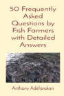 Image for 50 Frequently Asked Questions by Fish Farmers with Detailed Answers