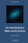 Image for Our Understanding of Matter and the Universe