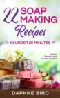 Image for 22 Soap Making Recipes in Under 20 Minutes