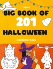 Image for The Big Book of 201 Coloring Book Pages : Children Halloween Coloring Books for Kids Ages 4-8 - Coloring Workbooks for Kids