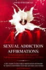 Image for 401 Sexual Addiction Affirmations : A Sex Addicts Self Help Meditation Hypnosis