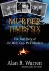 Image for Murder Times Six : The True Story of the Wells Gray Park Murders